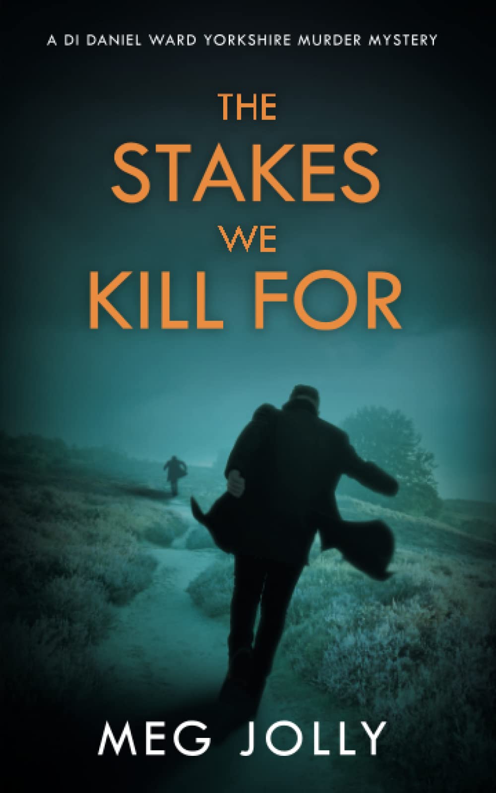 The Stakes We Kill For: A Yorkshire Murder Mystery (DI Daniel Ward Crime Thrillers)