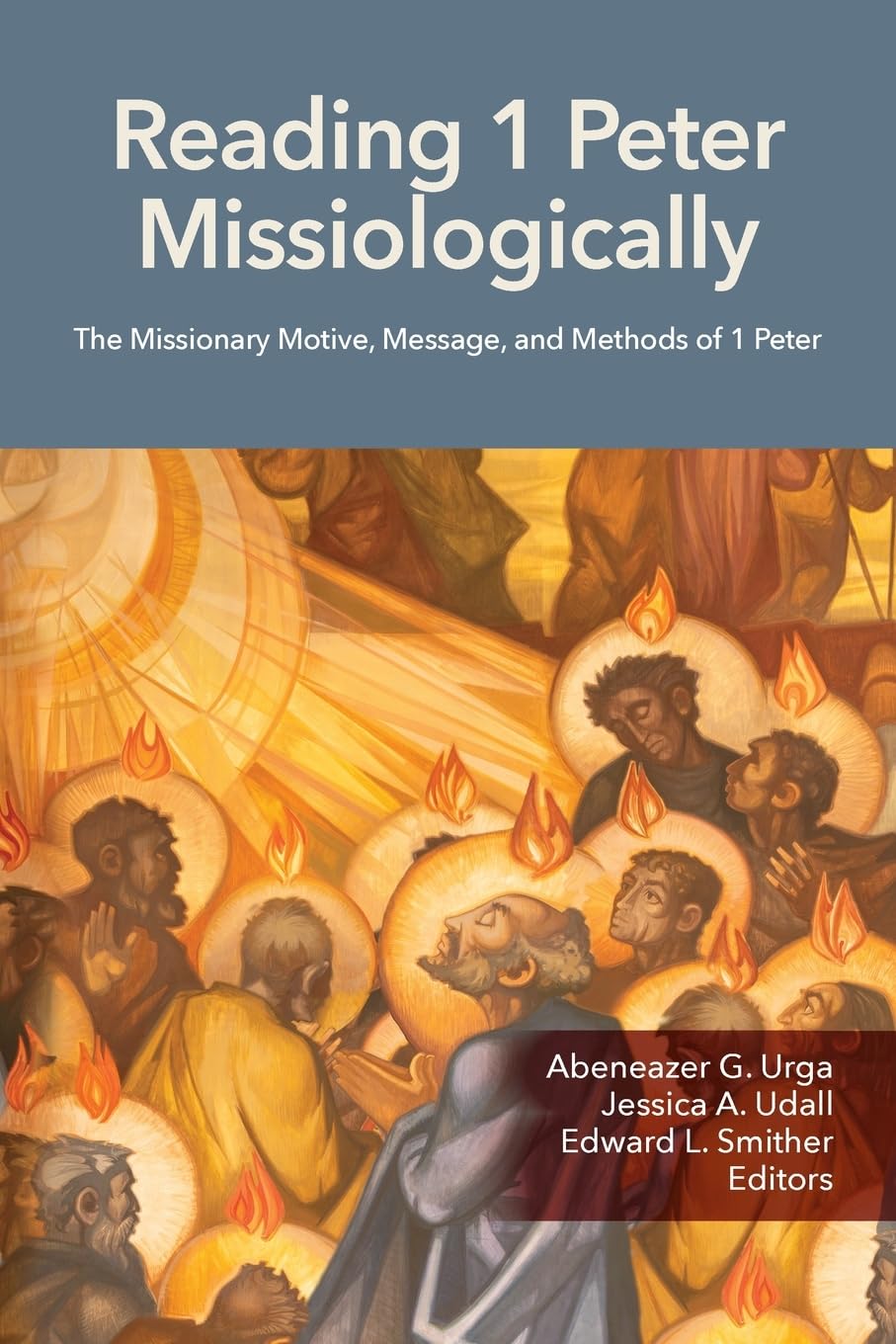 Reading 1 Peter Missiologically: The Missionary Motive, Message and Methods of 1 Peter: 2 (Reading Missiologically)
