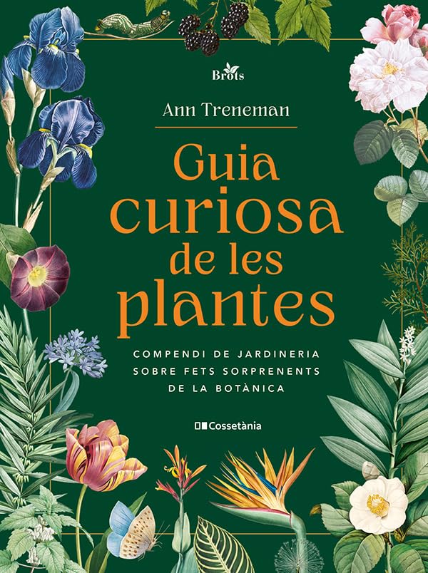 Guia curiosa de les plantes: Compendi de jardineria sobre fets sorprenents de la botànica: 3 (Brots)