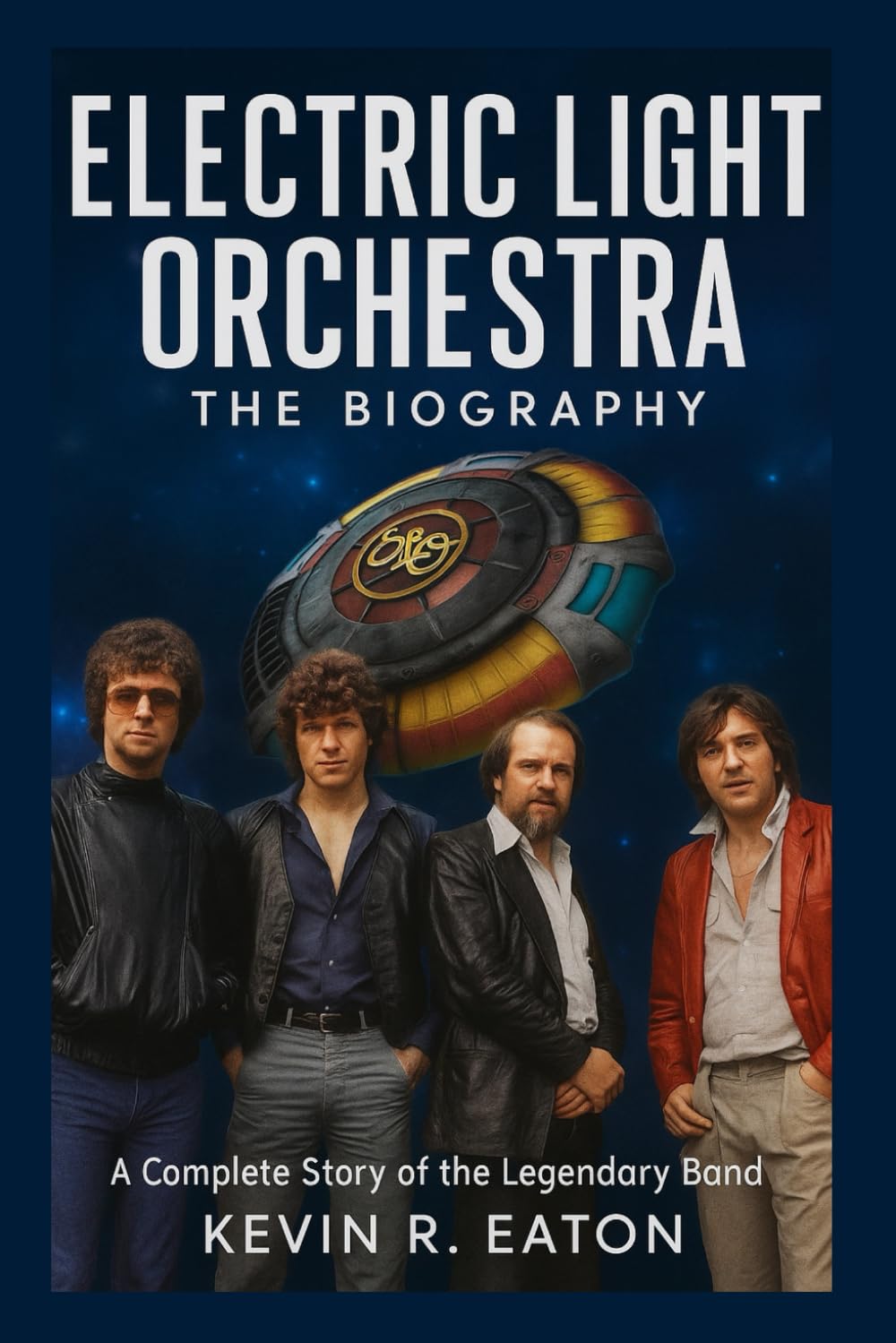 Electric Light Orchestra: The Biography: A Complete Story of the Legendary Band