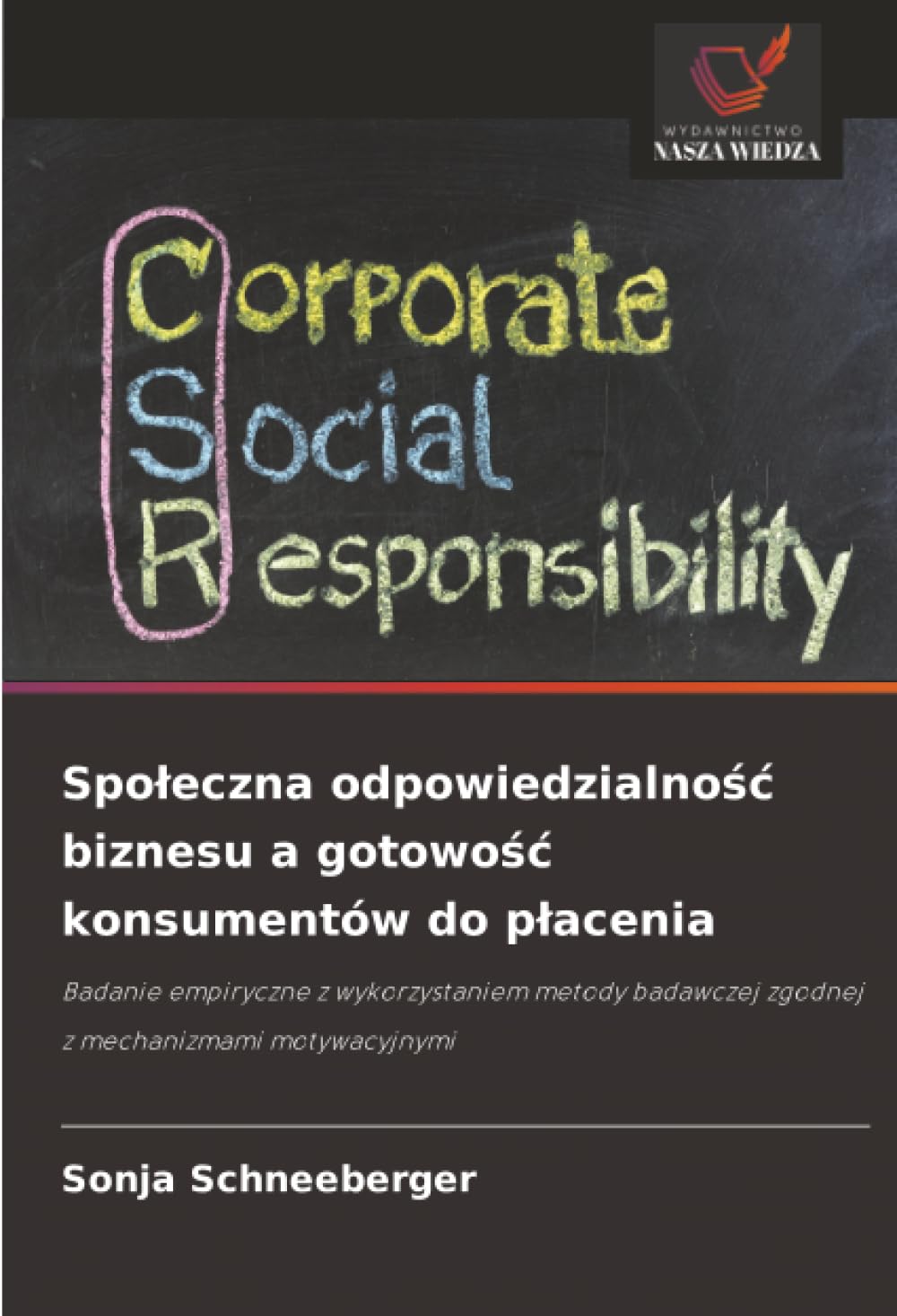 Spo¿eczna odpowiedzialno¿¿ biznesu a gotowo¿¿ konsumentów do p¿acenia: Badanie empiryczne z wykorzystaniem metody badawczej zgodnej z mechanizmami motywacyjnymi