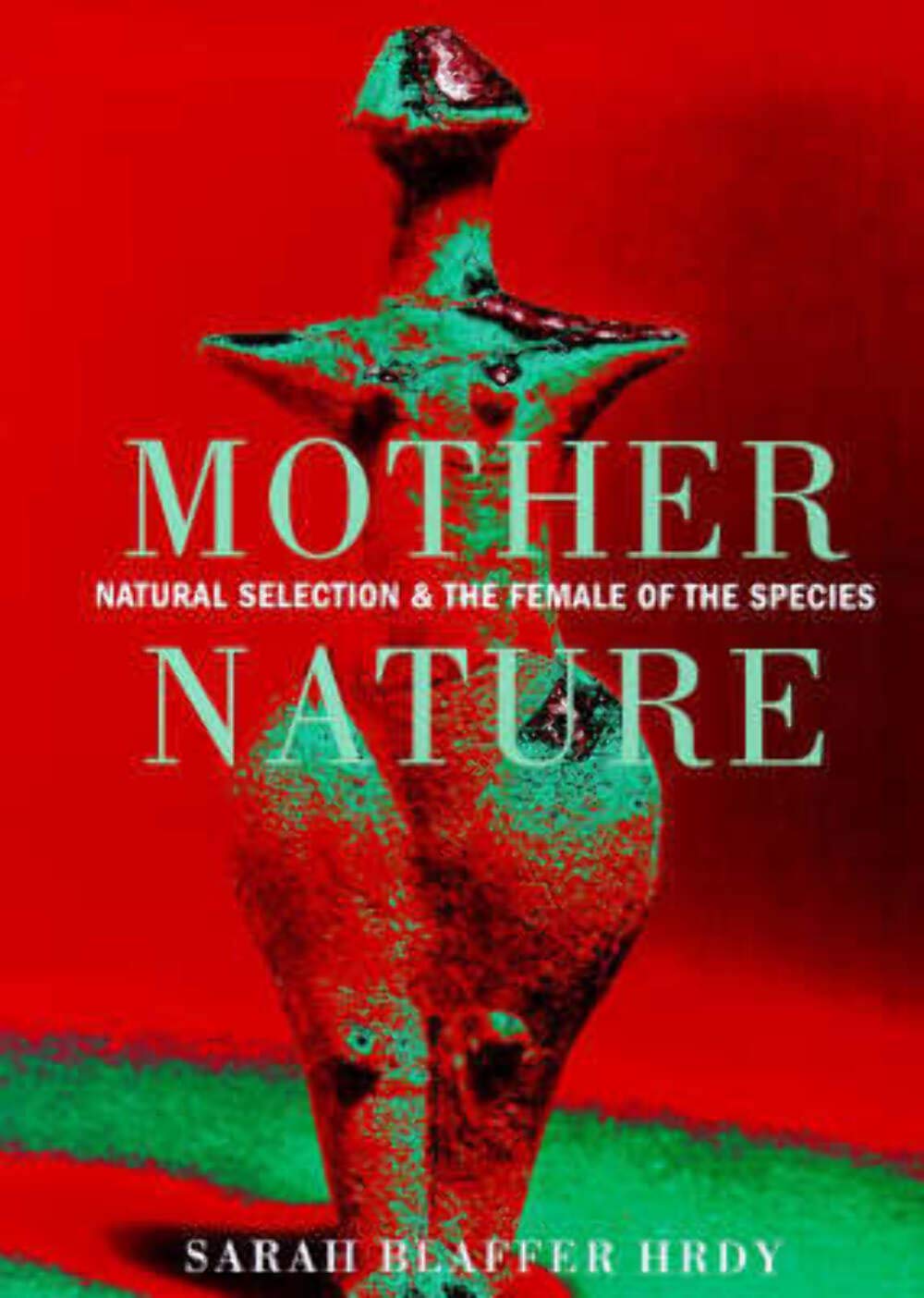 Mother Nature Amazon.co.uk Sarah Blaffer Hrdy 9780701166250 Books