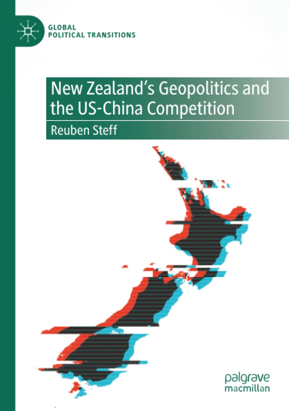 New Zealand's Geopolitics and the US-China Competition (Global Political Transitions)
