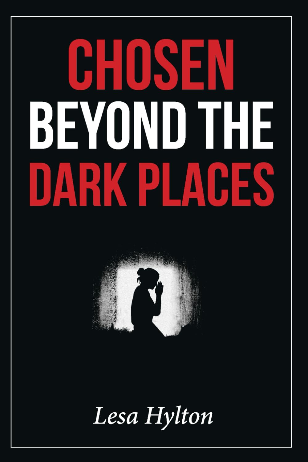 CHOSEN BEYOND THE DARK PLACES