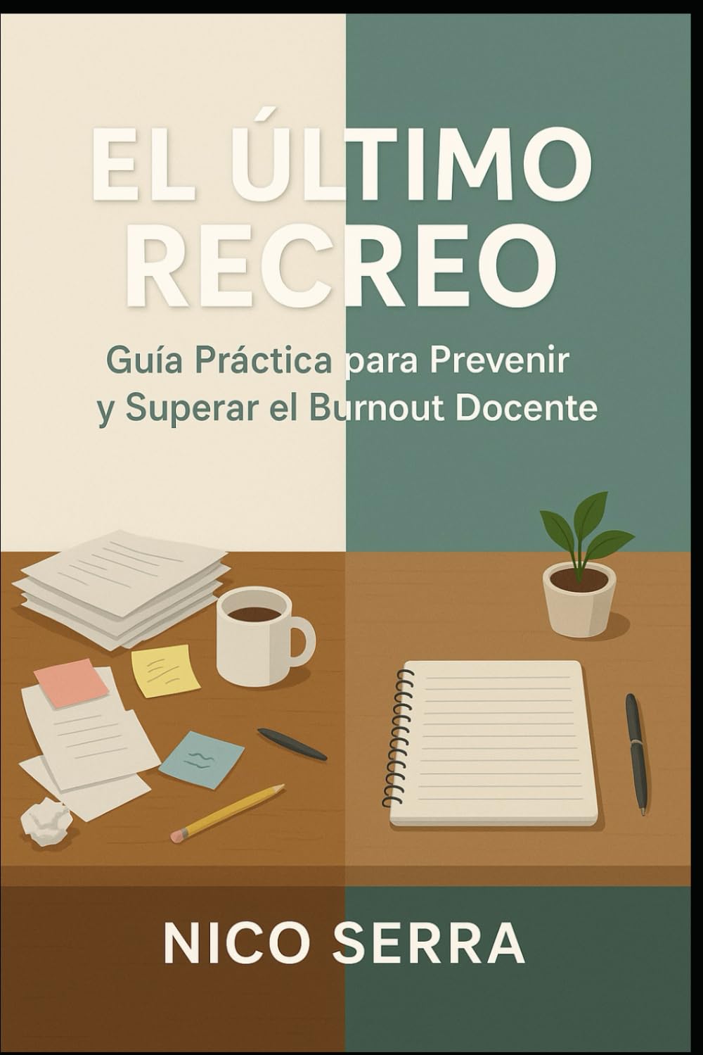 El Último Recreo: Guía Práctica para Prevenir y Superar el Burnout Docente