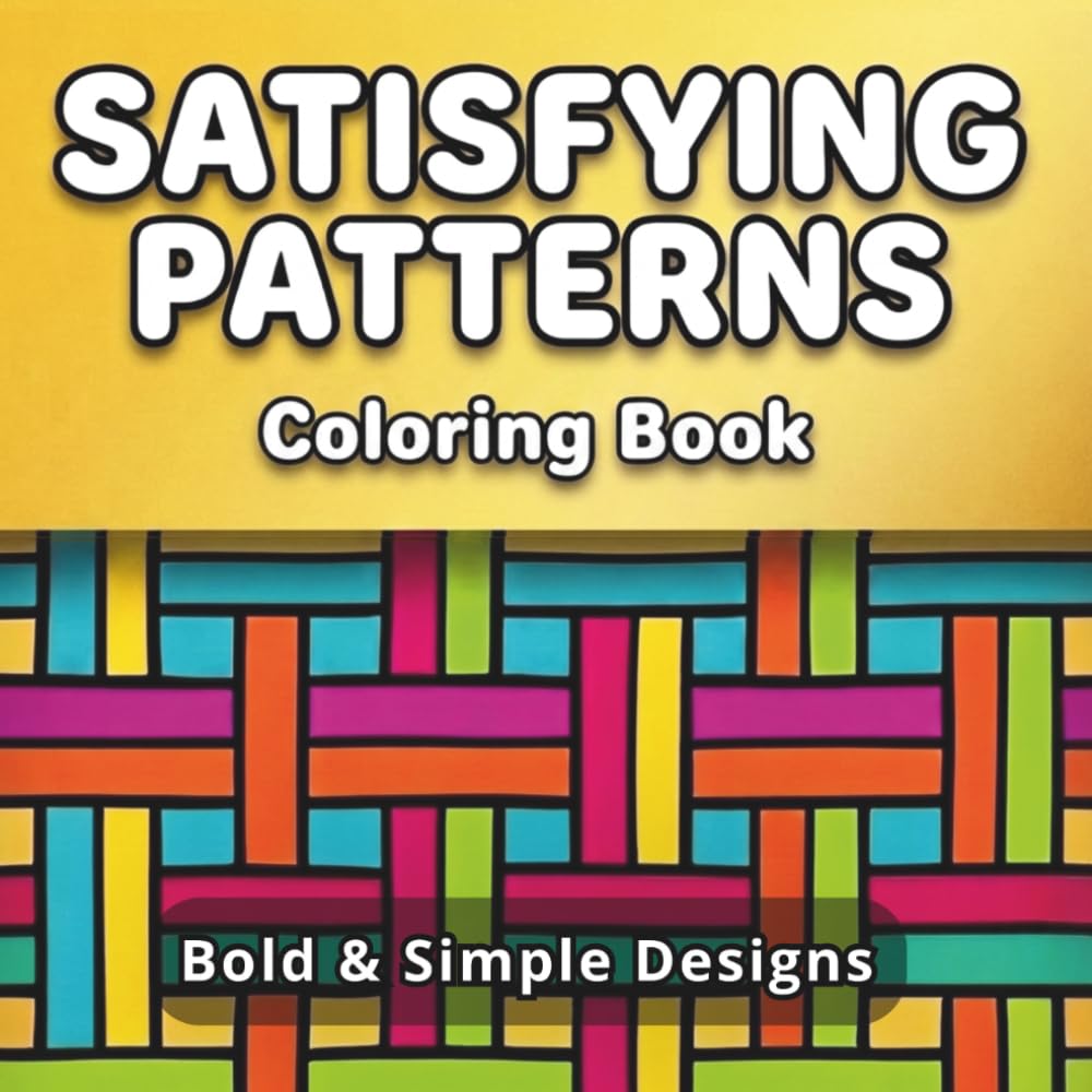 Satisfying Patterns Coloring Book: for Adults and Teens to find Relaxation and Stress Relief