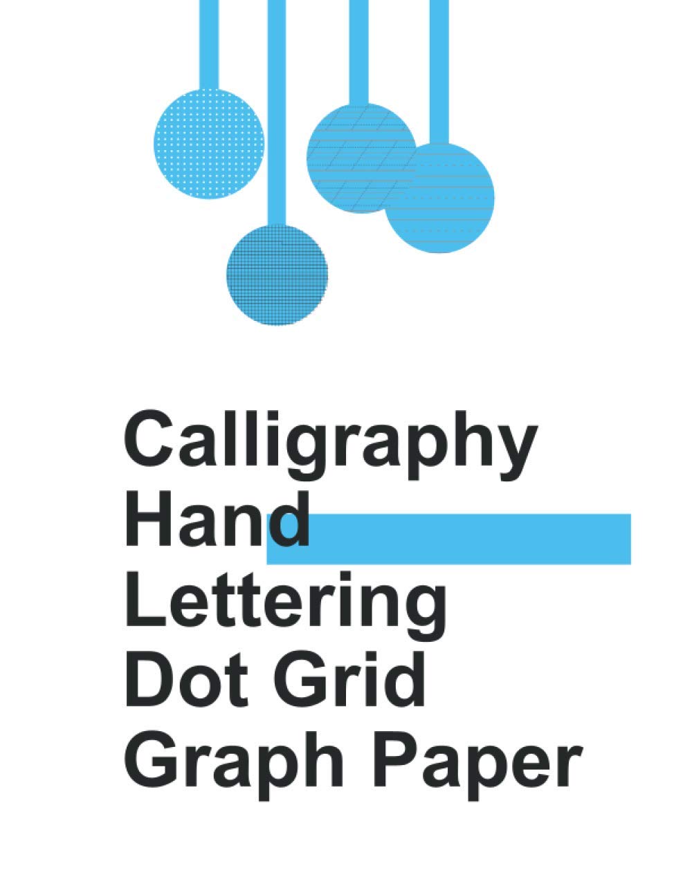 Calligraphy and Hand Lettering Practice and Graph Paper: Angle Lined Guide, Alphabet Practice & Dot Grid Paper Practice Sheets for Beginners and Grid Paper 5x5 (8.5 x 11)