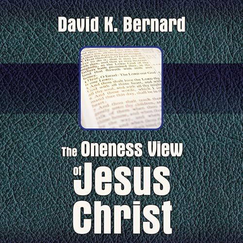 The Oneness View of Jesus Christ cover art
