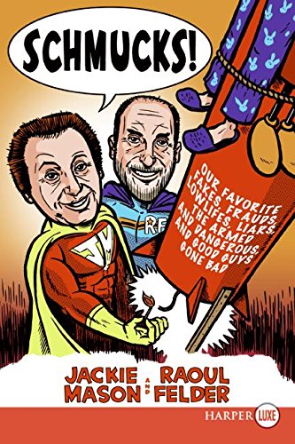 Buy Schmucks!: Our Favorite Fakes, Frauds, Lowlifes, Liars, the Armed and Dangerous, and Good Guys Gone Bad — BookShops.in