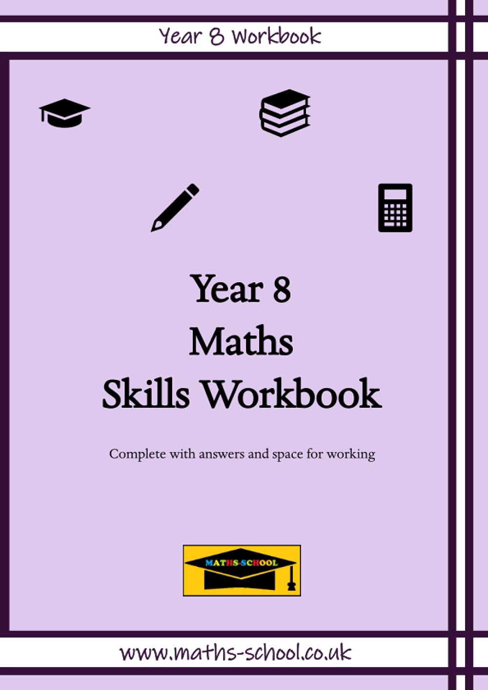 Year 8 Maths Skills Practice Worbook: Suitable for KS3 GCSE learners (Year Group Maths GCSE Skills Workbook)