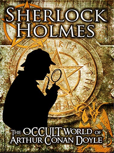 Sherlock Holmes: The Occult World of Arthur Conan Doyle