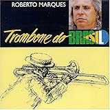 Trombone Do Brasil by Roberto Marques (1999-01-12)