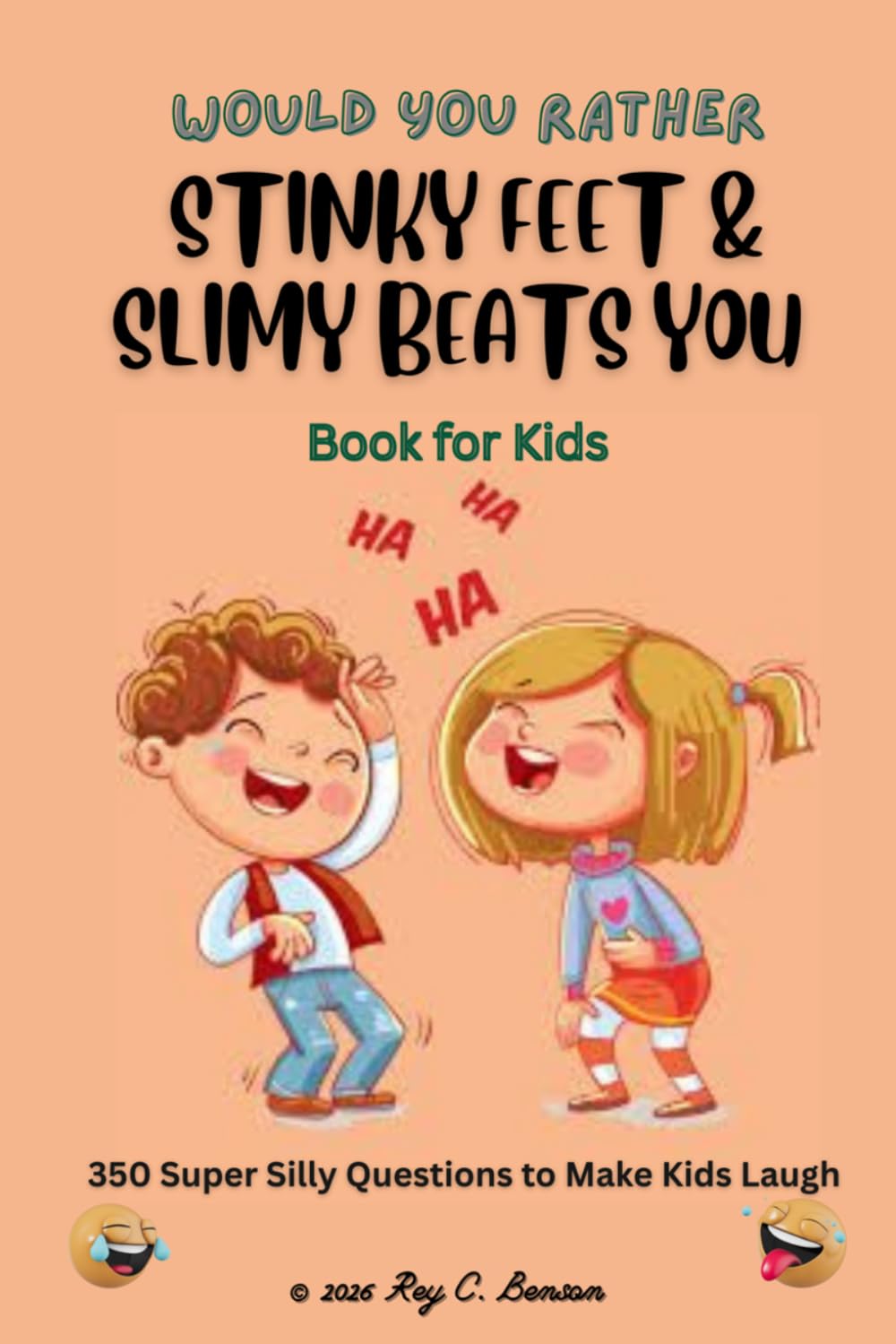 Stinky Feet & Slimy Beats: 350 Hilarious Would You Rather Questions for Kids: A Fun Choice Game for Silly Heroes, Gross Bugs, and Family Laughs!