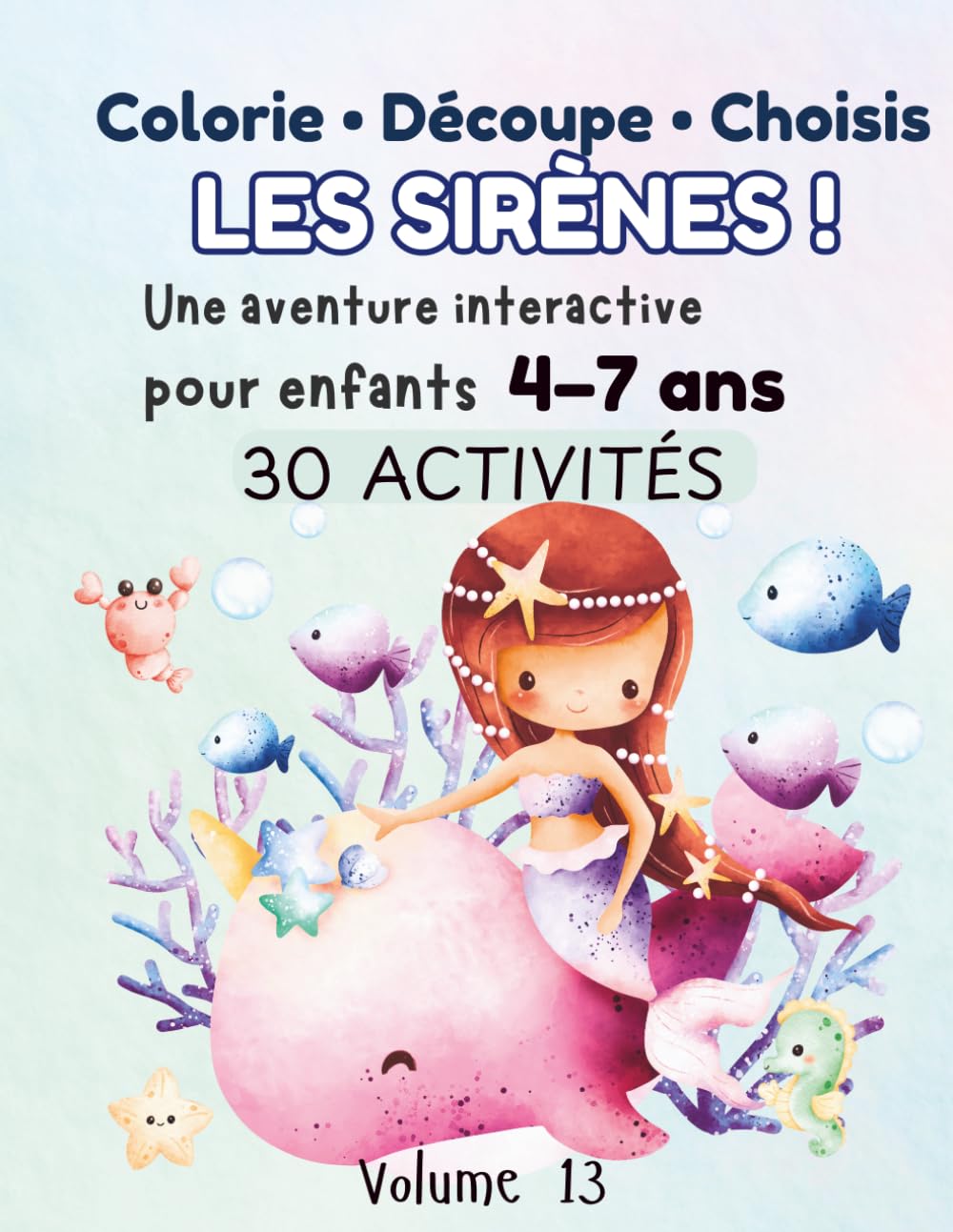 Colorie, découpe et choisis – Les Sirènes !: Livre d’activités interactif pour enfants 4 à 7 ans | 30 activités créatives, Créé des histoires
