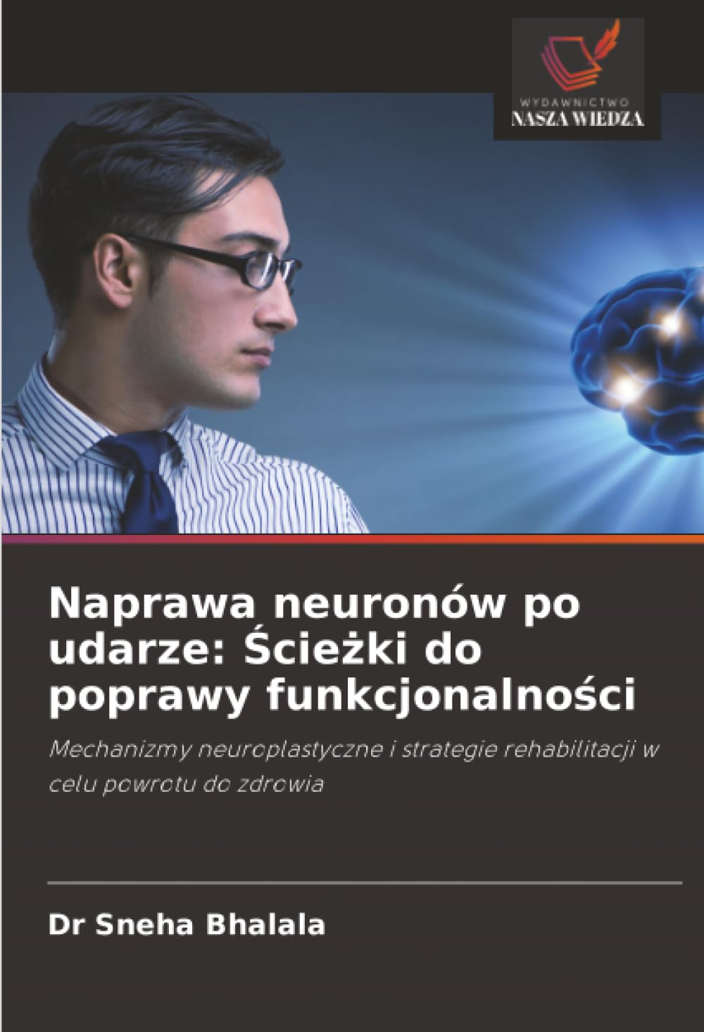 Naprawa neuronów po udarze: Ścieżki do poprawy funkcjonalności: Mechanizmy neuroplastyczne i strategie rehabilitacji w celu powrotu do zdrowia