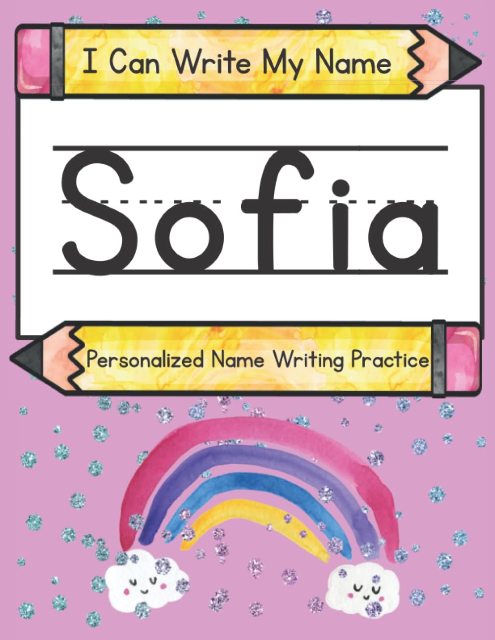 I Can Write My Name: Sofia: Personalized Name Writing Practice