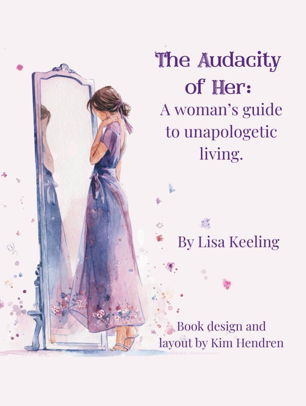 The Audacity of Her: A Woman’s Guide to Unapologetic Living