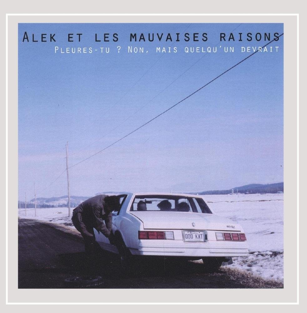 Pleures-Tu? Non Mais Quelqu Un [Audio CD] Alek Et Les Mauvaises Raisons