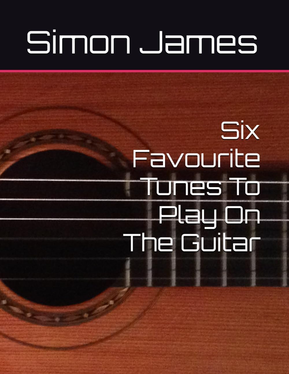 Six Favourite Tunes To Play On The Guitar (The Art Of Guitar)