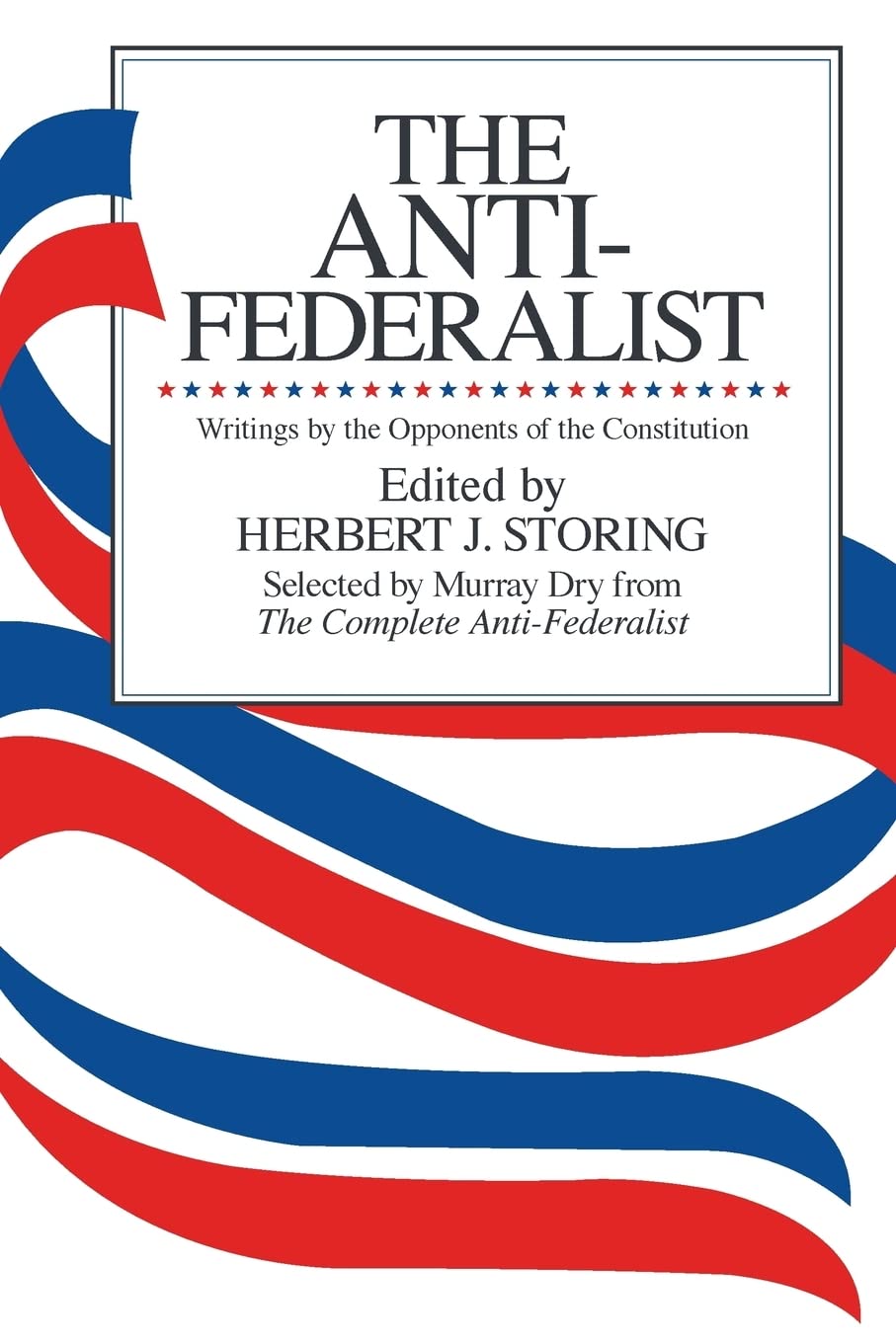 The Anti-Federalist: Writings by the Opponents of the Constitution