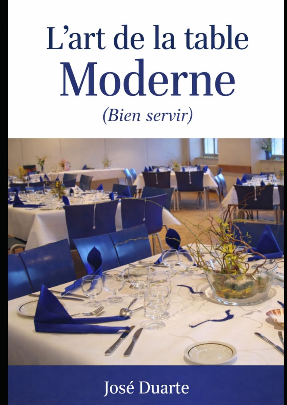 L'art de la table Moderne: Bien servir