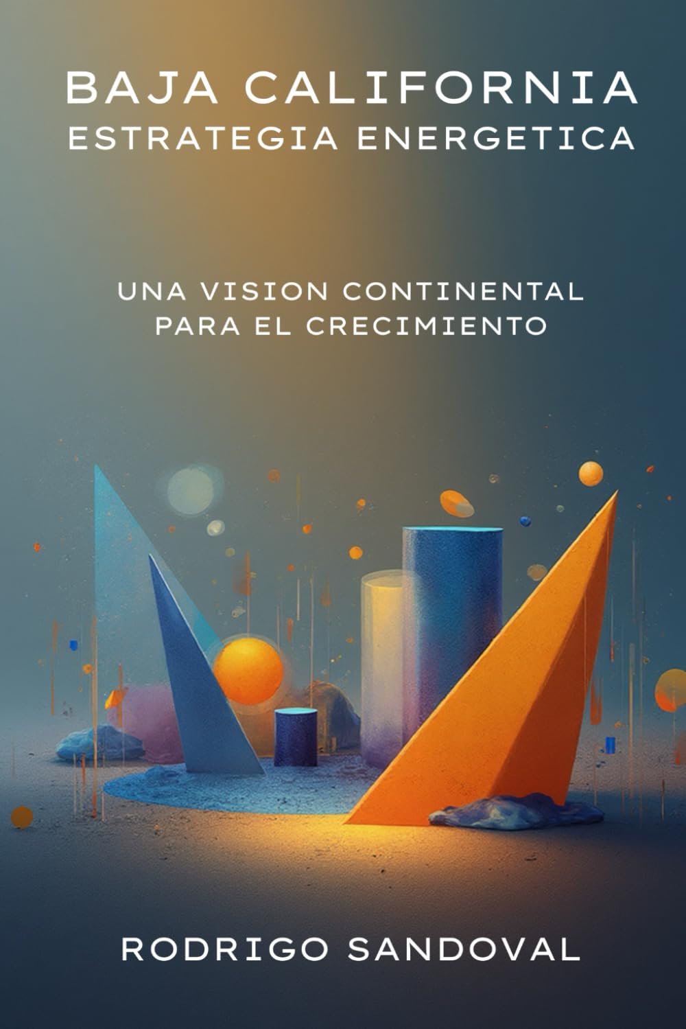 Baja California Estrategia Energética: Una Visión Continental para el Crecimiento