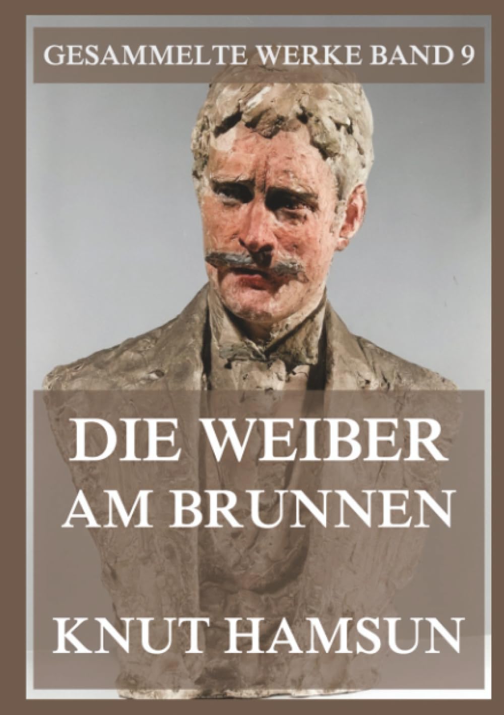 Die Weiber am Brunnen: Hamsuns satirisches Porträt einer norwegischen Kleinstadt (Gesammelte Werke)