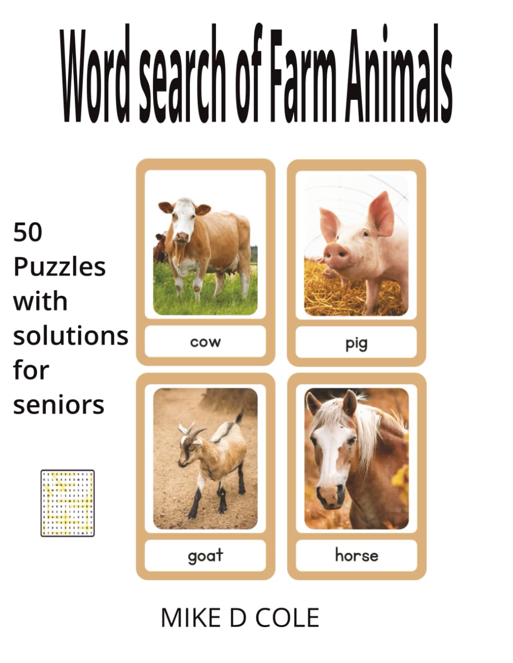 Word search of farm animals: Relax and enjoy this print farm animals word search book. This book includes 50 easy word search puzzles featuring familiar farm animals and farm-related words.