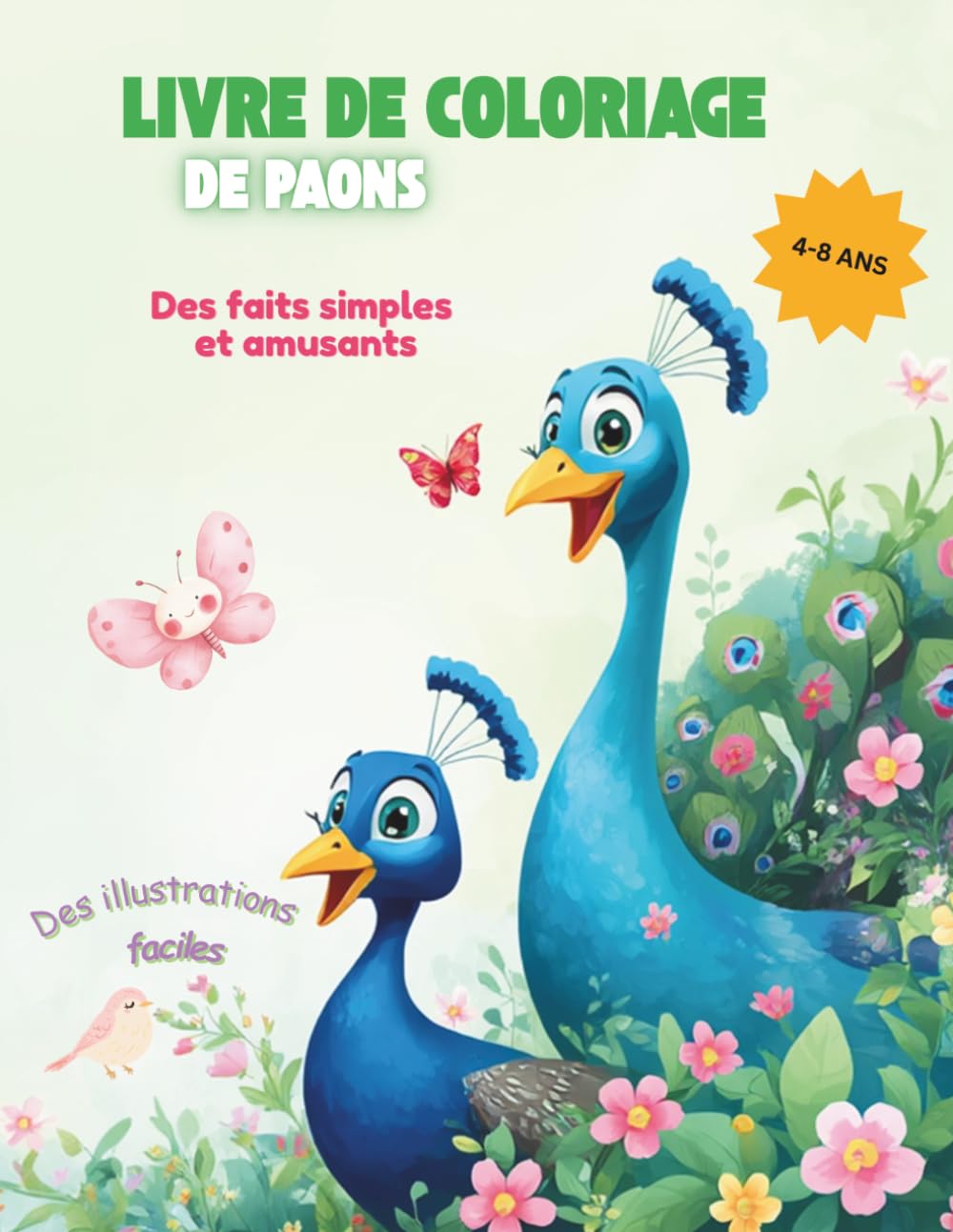 Livre de Coloriage de Paons pour Enfants de 4 à 8 Ans: Livre de Coloriage Éducatif avec Faits Amusants et Activités Créatives pour Enfants