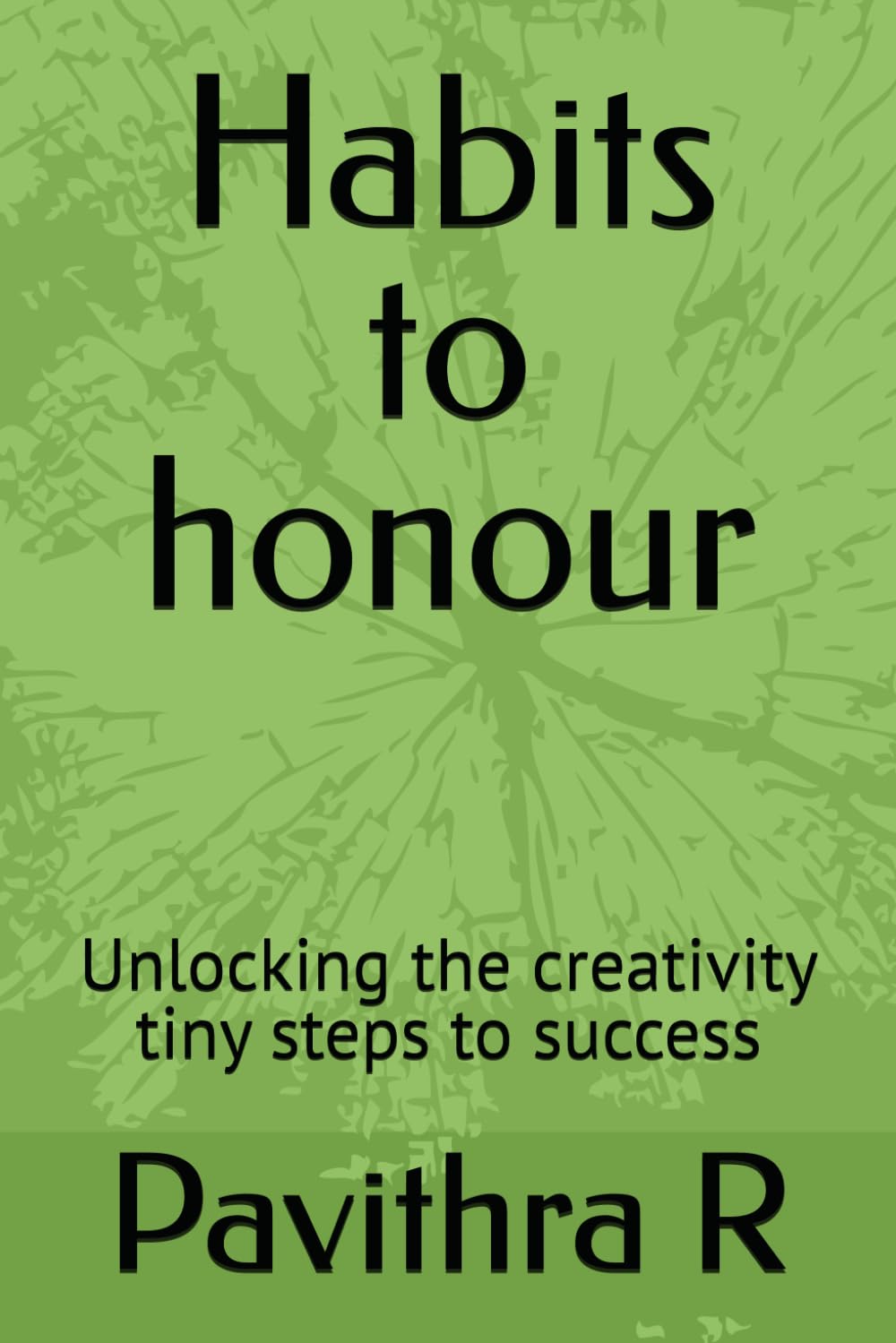Habits to honour: Unlocking the creativity tiny steps to success