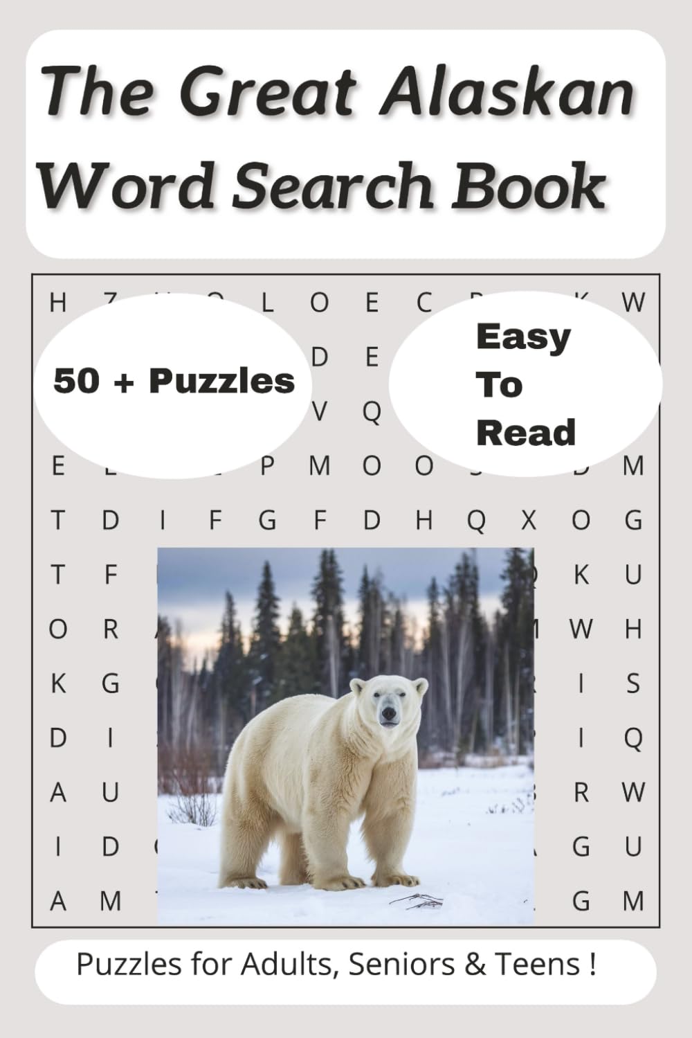 The Great Alaskan word Search Puzzle Book: Word Searches with Easy-to-Read Print about Alaska, Polar bears, Outdoor Exploration and More | 6x9 inches, ... Gift for Vacations, Holidays and free time