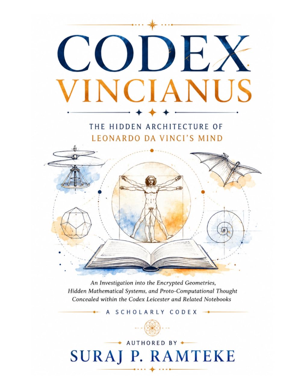 CODEX VINCIANUS: THE HIDDEN ARCHITECTURE OF LEONARDO DA VINCI'S MIND