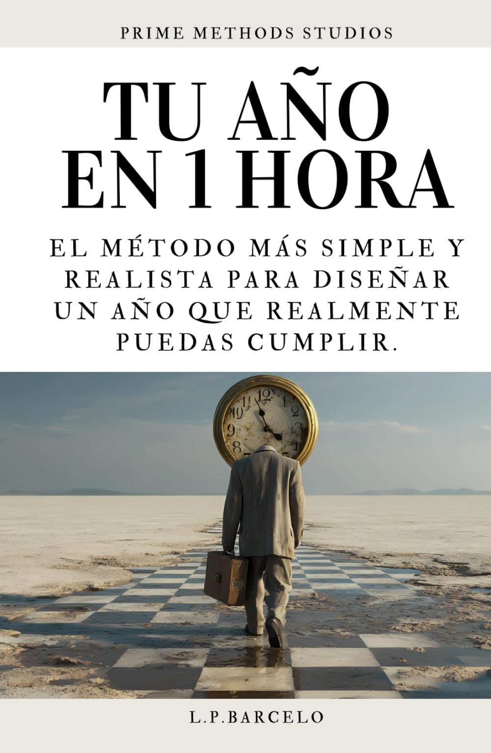 Tu Año en 1 Hora: Un Método Simple Y Realista Para Organizar Tu Mente, Elegir Tus Prioridades Y Empezar Un Año Que Puedas Sostener