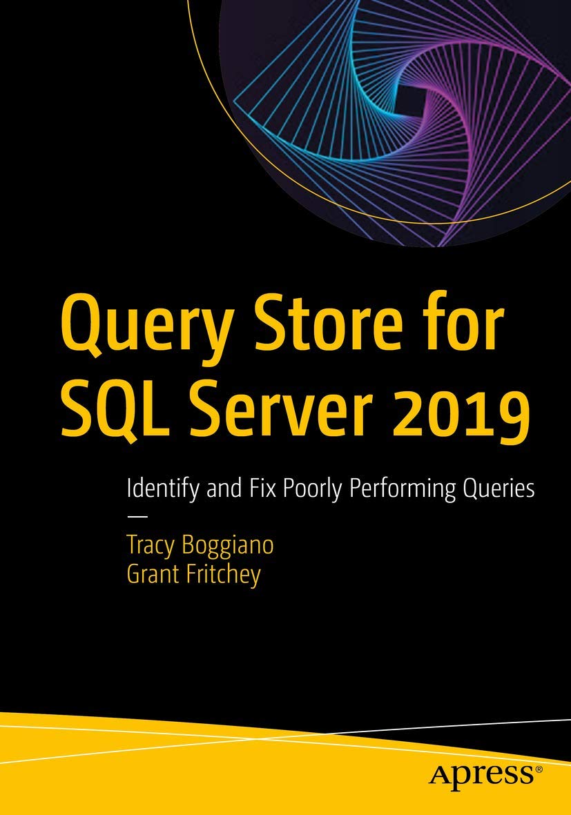 Apress Query Store for SQL Server 2019: Identify and Fix Poorly Performing Queries