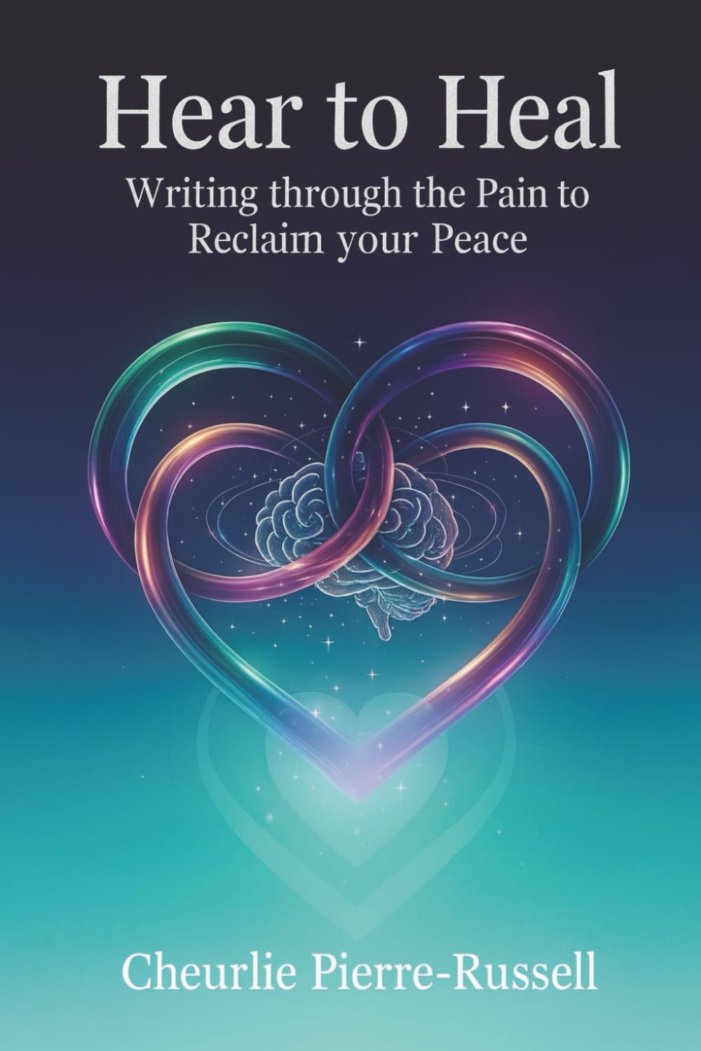 Hear to Heal: Writing through the Pain to Reclaim your Peace