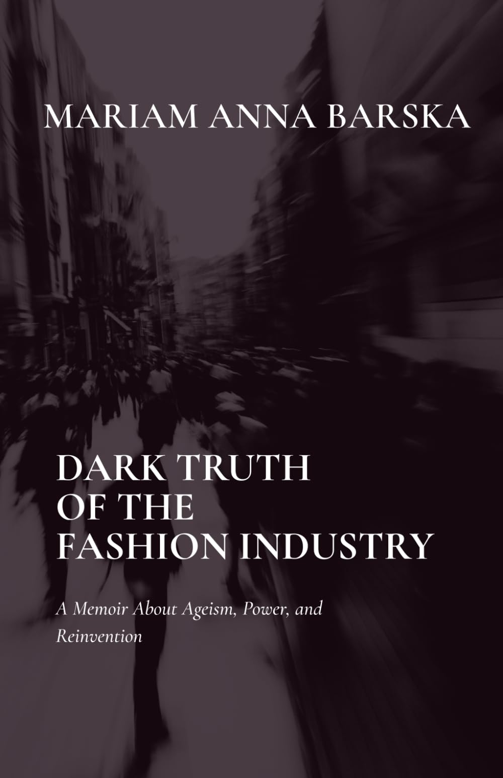 DARK TRUTH OF THE FASHION INDUSTRY: A Memoir About Ageism, Power, and Reinvention