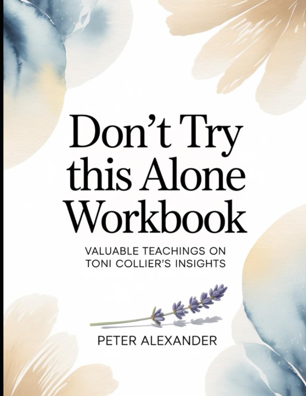 Don't Try This Alone Workbook: Valuable Teachings On Toni Collier's Insights