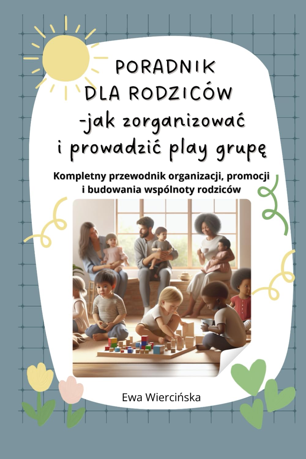 Poradnik dla rodziców – jak zorganizować i prowadzić play grupę
