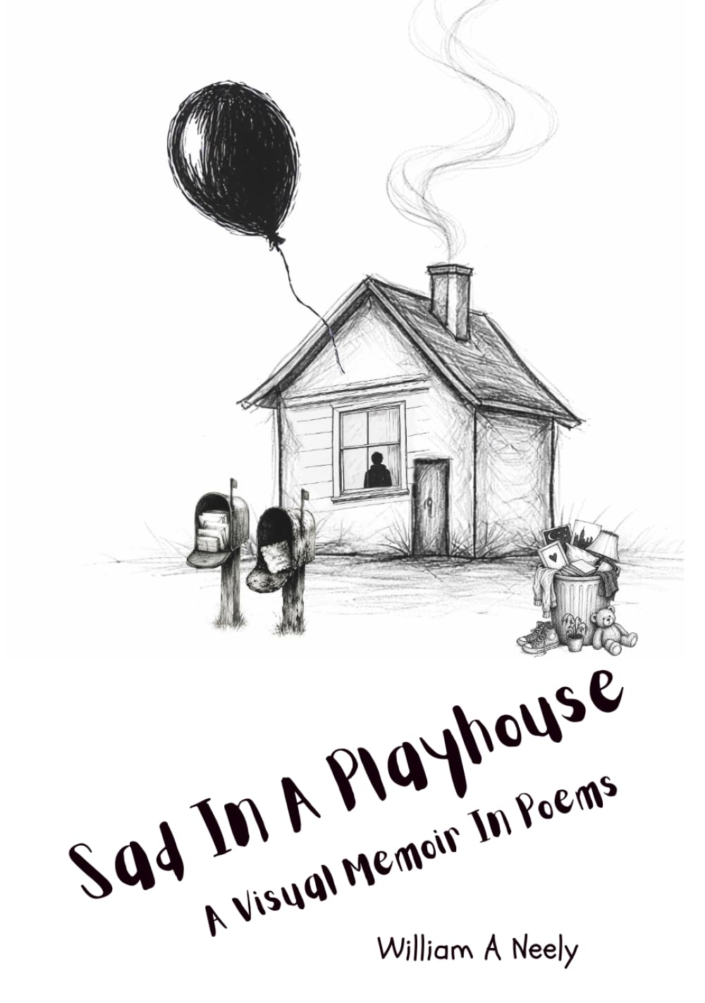 Sad In A Playhouse: A Visual Memoir In Poems