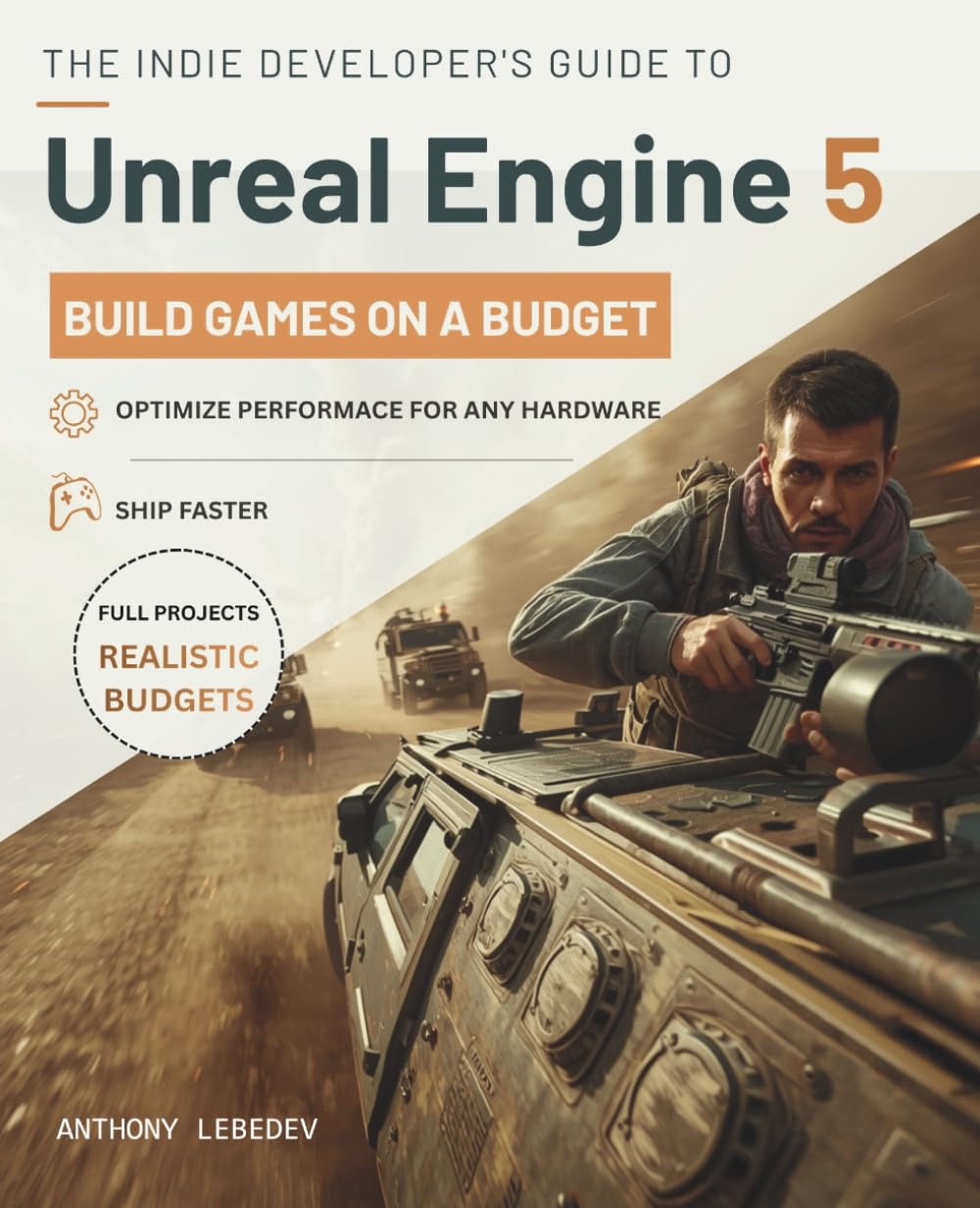 The Indie Developer's Guide to Unreal Engine 5: Building Games on a Budget