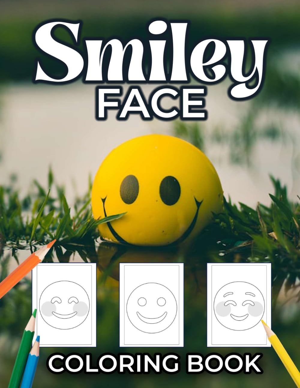 Smiley Face Coloring Book: Beautiful Illustrations Will Make You Excited For Boys And Girls