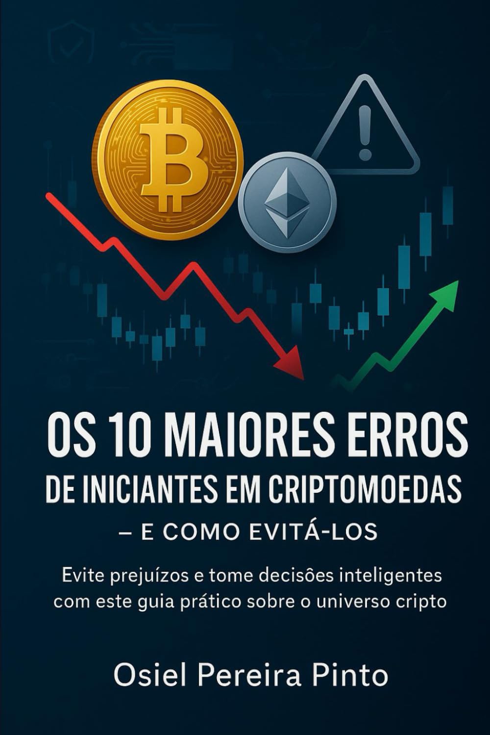 Os 10 Maiores Erros de Iniciantes em Criptomoedas – e Como Evitá-los: Evite prejuízos e tome decisões inteligentes com este guia prático sobre o universo cripto.