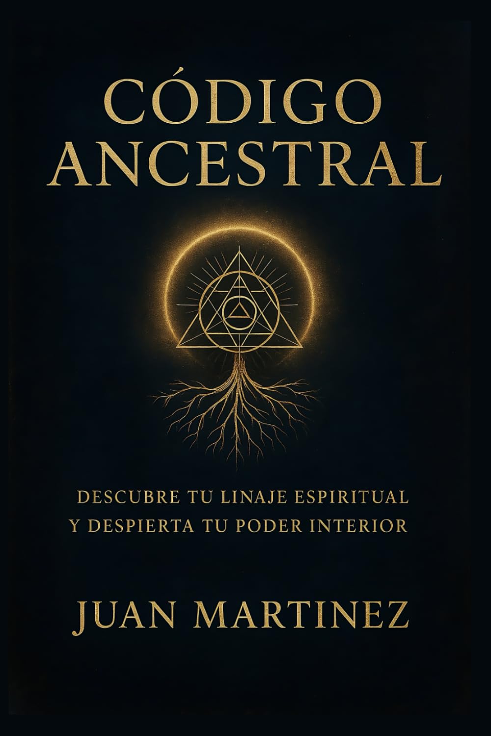 Código Ancestral: Descubre tu Linaje Espiritual y Despierta tu Poder Interior: Guía práctica para reconectar con tu origen, sanar tu historia y activar la sabiduría espiritual de tus ancestros
