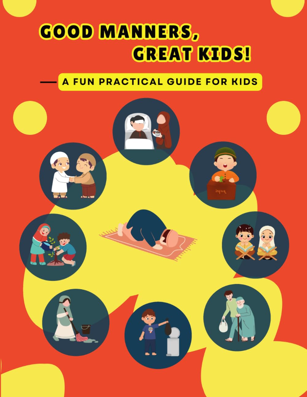 GOOD MANNERS, GREAT KIDS!: 30 Fun & Easy Islamic Manners Lessons for Muslim Kids: A Sunnah-Based Activity Workbook to Build Akhlaaq, Daily Duas & Good Habits