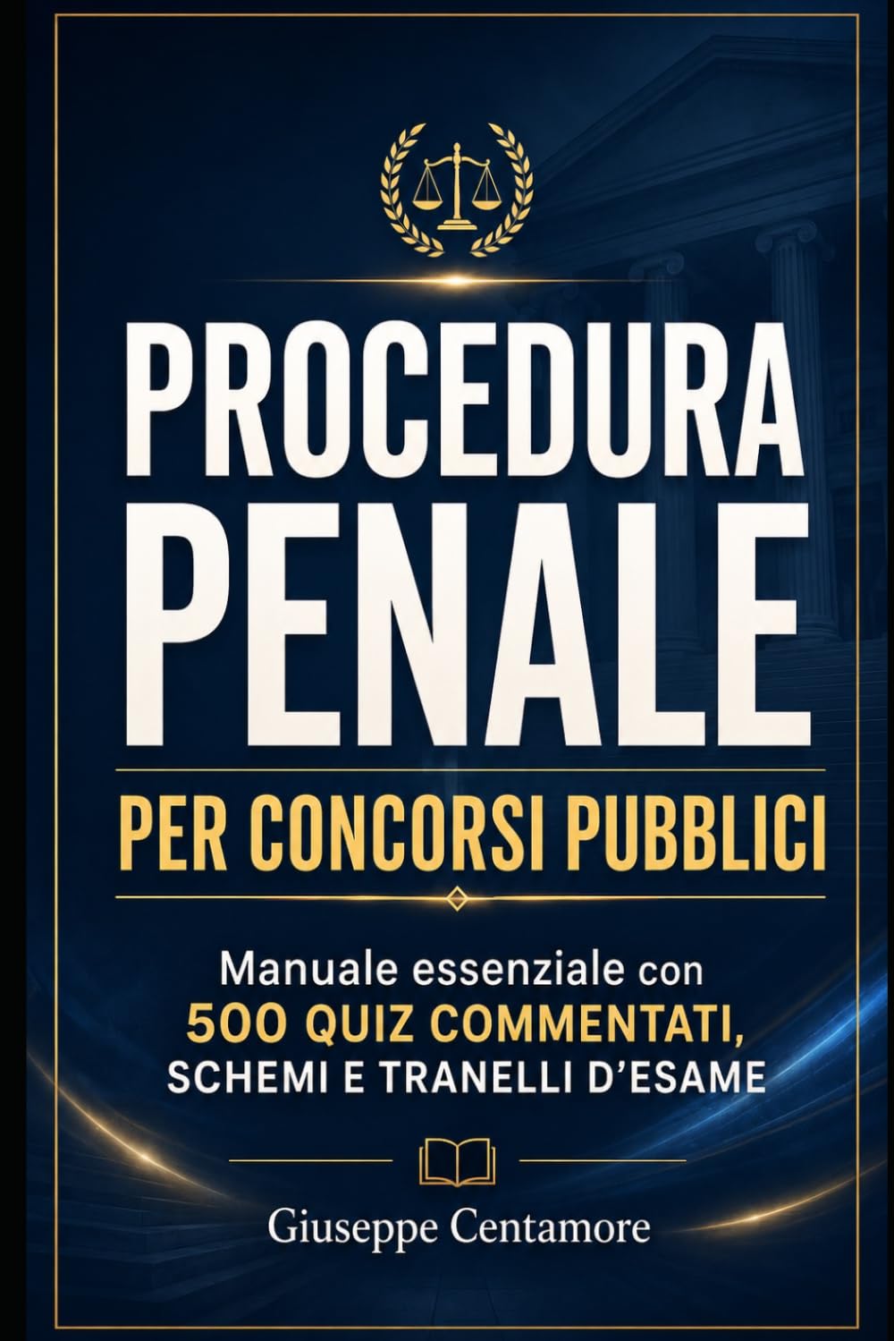 Procedura penale per concorsi pubblici Manuale essenziale con 500 quiz commentati, schemi e tranelli d’esame (Manuali superiori per concorsi pubblici ... metodo, quiz commentati e casi guidati)