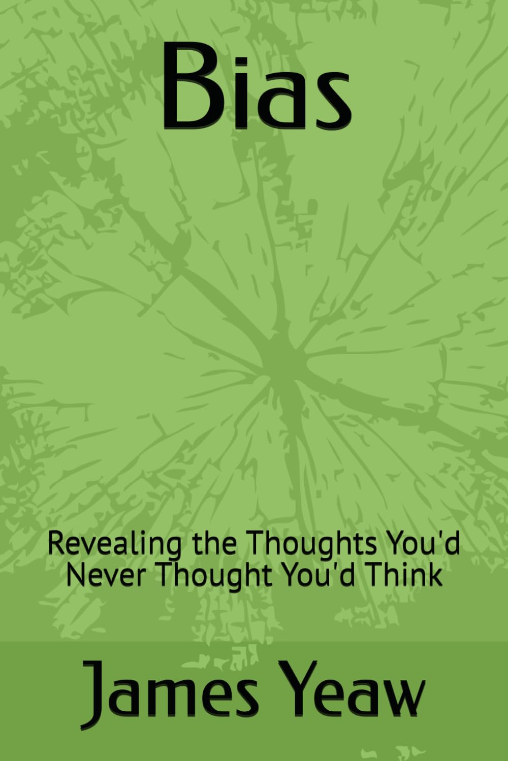 Bias: Revealing the Thoughts You'd Never Thought You'd Think