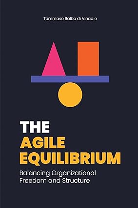 The Agile Equilibrium: Balancing Organizational Freedom and Structure-Wow! eBook