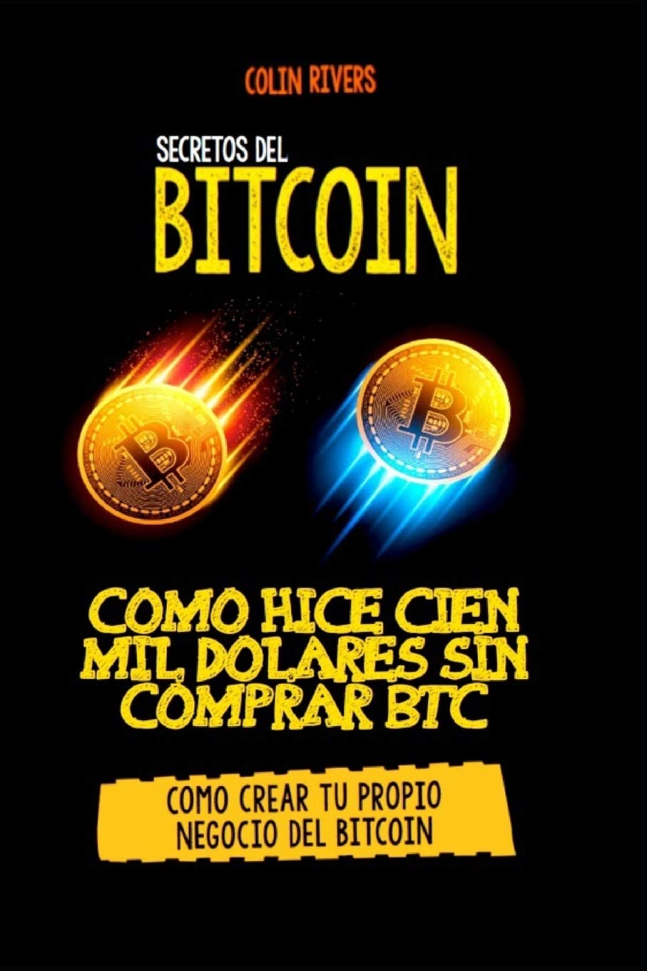 Los Secretos del Bitcoin: Como Hice Cien Mil Dolares Sin Comprar Bitcoins |  Amazon.com.br