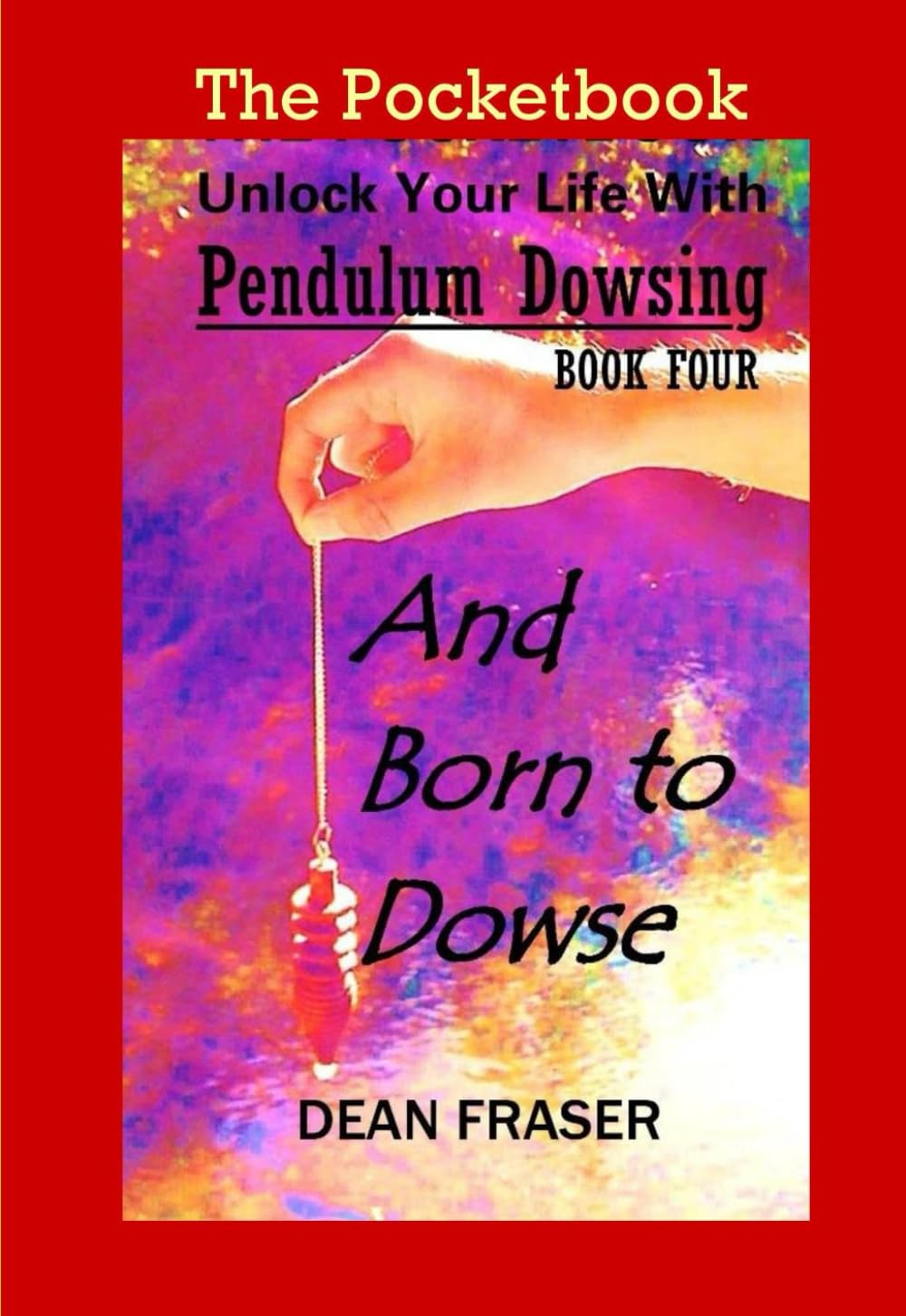 Pendulum Dowsing & Born To Dowse: The Pocketbook