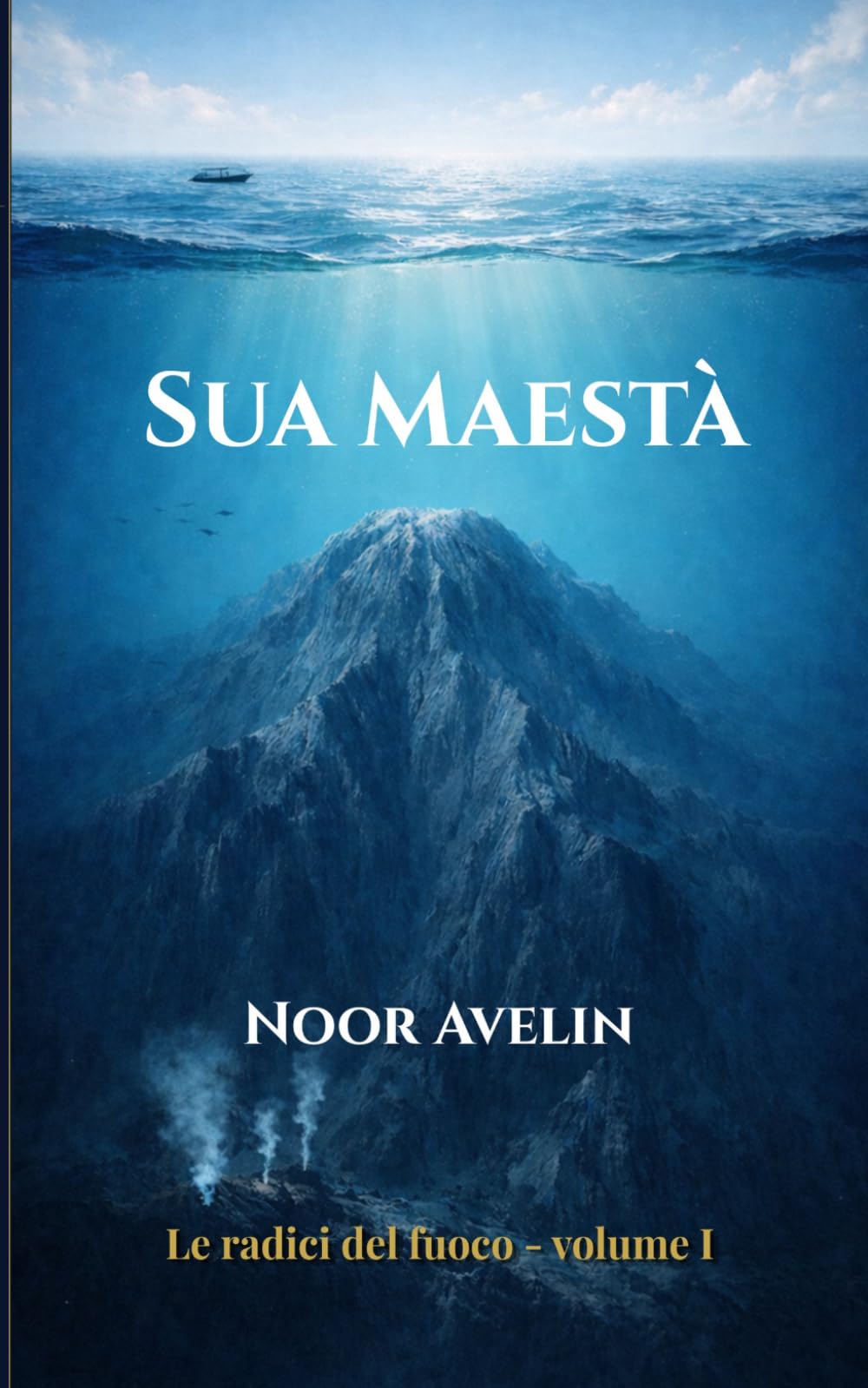 Sua Maestà (Le radici del fuoco — Numero volume: 1)
